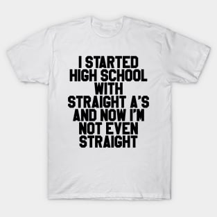 I Started High School T-Shirt